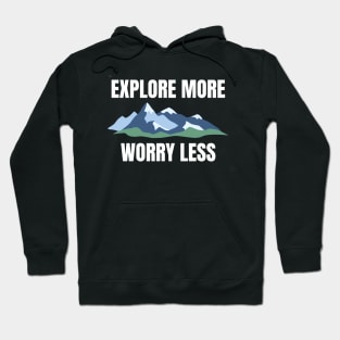 Explore More, Worry Less Backpacking Hoodie